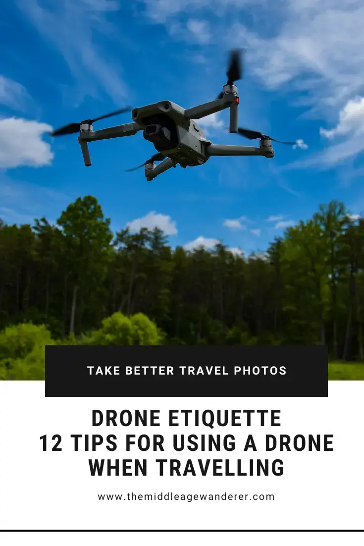 Drone Etiquette: 12 Tips for Using a Drone When Travelling