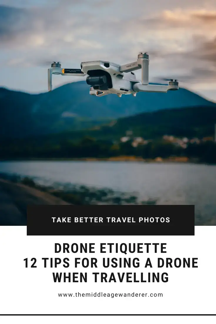 Drone Etiquette: 12 Tips for Using a Drone When Travelling